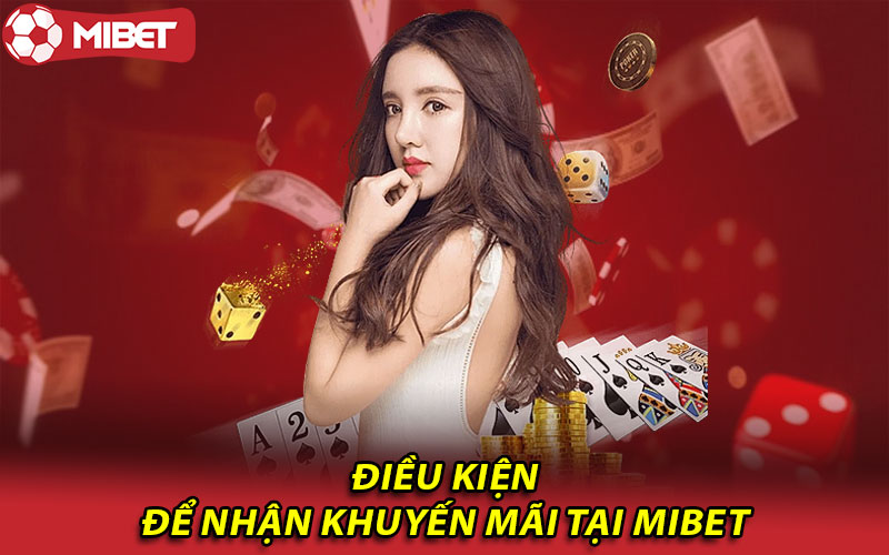 Điều kiện tham gia nhận mã code Mibet